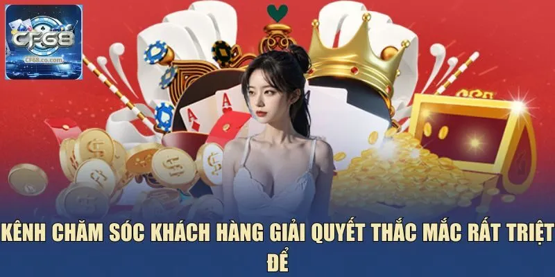 Kênh chăm sóc khách hàng giải quyết thắc mắc rất triệt để