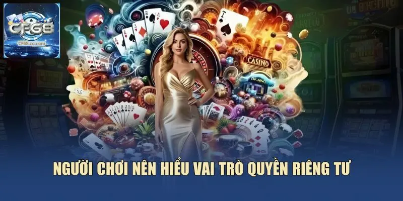Người chơi nên hiểu vai trò quyền riêng tư
